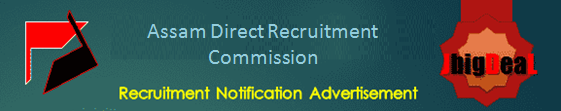 Assam Direct Recruitment Commission Job Vacancy 2022